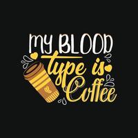 Meine Blutgruppe ist Kaffee. kann für Kaffee-T-Shirt-Modedesign, Kaffee-Typografie, Kaffee-Schwur-Kleidung, T-Shirt-Vektoren, Grußkarten, Nachrichten und Tassen verwendet werden vektor