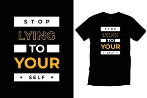 Hör auf, dich selbst zu belügen. motivierende moderne Zitate Typografie T-Shirt-Design. vektor