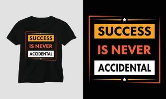 Erfolg ist nie zufällig - motivierendes Typografie-T-Shirt vektor