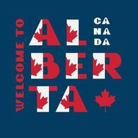 Motivationsplakat im Kanada-Flaggenstil mit Text Willkommen Alberta. moderne typografie für geschäftsreiseunternehmen grafikdruck, hipster-mode. Vektor-Illustration. vektor