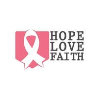 hoppas, kärlek och tro. bekämpa mot cancer, rosa band, bröst cancer medvetenhet symbol. bröst cancer medvetenhet program vektor mall design.