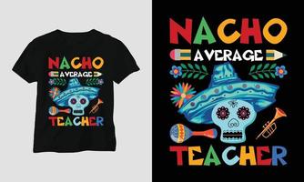 Nacho-Durchschnittslehrer - T-Shirt-Design für den Tag des Lehrers vektor