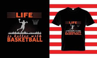 liv är bättre med...basket t skjorta design vektor