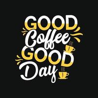 Bra kaffe Bra dag. kan vara Begagnade för kaffe t-shirt mode design, kaffe typografi, kaffe svära kläder, t-shirt vektorer, hälsning kort, meddelanden, och muggar vektor