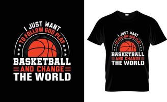 Ich möchte nur God Paly Basketball-T-Shirt-Design, Basketball-T-Shirt-Slogan und Bekleidungsdesign, Basketball-Typografie, Basketball-Vektor, Basketball-Illustration folgen vektor