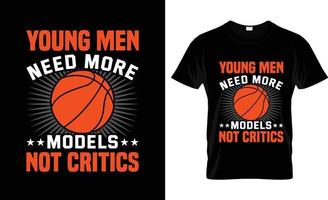 junge Männer brauchen mehr Modelle, nicht Kritiker Basketball-T-Shirt-Design, Basketball-T-Shirt-Slogan und Bekleidungsdesign, Basketball-Typografie, Basketball-Vektor, Basketball-Illustration vektor