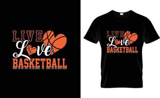 Live Love Basketball Basketball-T-Shirt-Design, Basketball-T-Shirt-Slogan und Bekleidungsdesign, Basketball-Typografie, Basketball-Vektor, Basketball-Illustration vektor