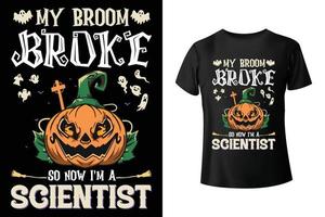 Mein Besen ist kaputt, also bin ich jetzt ein Wissenschaftler - Halloween- und Wissenschaftler-Combo-T-Shirt-Design-Vorlage vektor