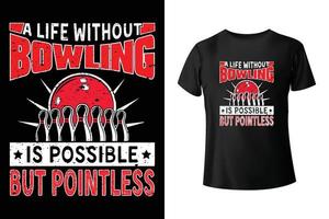 en liv utan böjning är möjlig men meningslöst - bowling t-shirt design mall vektor