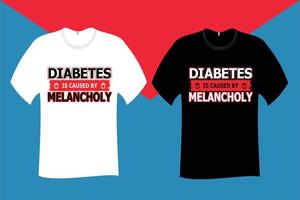 Diabetes wird durch melancholisches T-Shirt-Design verursacht vektor