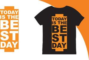 heute ist das beste Tag-T-Shirt-Design vektor