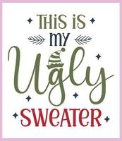 Das ist mein hässlicher Pullover. lustiges weihnachtszitat und sprichwortvektor. handgezeichnete beschriftungsphrase für christmas.good für t-shirt-druck, poster, karte, becher und geschenkdesign vektor