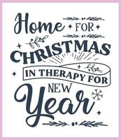 zu hause für weihnachten in der therapie für das neue jahr. lustiges weihnachtszitat und sprichwortvektor. handgezeichnete beschriftungsphrase für christmas.good für t-shirt-druck, poster, karte, becher und geschenkdesign vektor