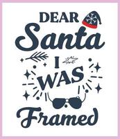 Lieber Weihnachtsmann, ich wurde gerahmt. lustiges weihnachtszitat und sprichwortvektor. handgezeichnete beschriftungsphrase für christmas.good für t-shirt-druck, poster, karte, becher und geschenkdesign vektor