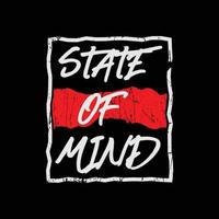 State of Mind-Typografie-Slogan für Print-T-Shirt-Design vektor