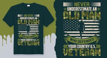 Unterschätze niemals einen alten Mann, der dein Land verteidigt hat, uns Veteranen. Bestes T-Shirt-Design für den Veteranentag 2022 vektor