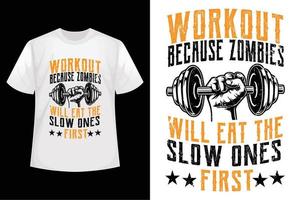 Training, weil Zombies zuerst die Langsamen fressen - Designvorlage für Fitnessstudio-T-Shirts vektor
