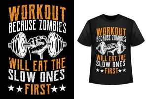 träna eftersom zombies kommer äta de långsam de först - Gym t-shirt design mall vektor