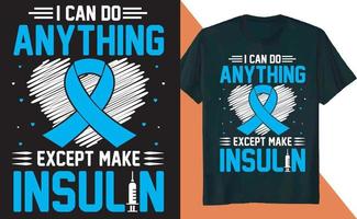 Ich kann alles tun, außer Insulin-Diabetes-Bewusstseins-Diabetes-T-Shirt-Design zu machen vektor