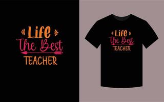 Leben der beste Lehrer, T-Shirt-Design vektor