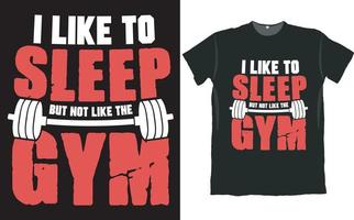 Ich schlafe gerne, aber das Design des Fitnessstudio-T-Shirts gefällt mir nicht vektor