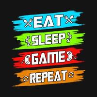 Gaming-Zitate - Eat Sleep Game Repeat - Vektor-T-Shirt-Design für Spieleliebhaber. vektor