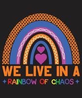 Wir leben in einem Regenbogen des Chaos-Regenbogen-T-Shirt-Designs vektor