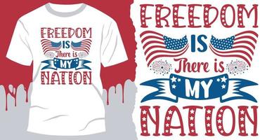 var frihet är, där är min nation. bäst oberoende dag gåva skjorta design vektor