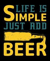 liv är enkel bara Lägg till öl, öl rolig t-shirt design vektor illustration