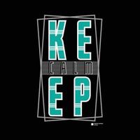 Keep Calm Typografie-Slogan für Print-T-Shirt-Design vektor