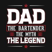 pappa de bartender, de myt, de legend - bartender citat t skjorta, affisch, typografisk slogan design vektor