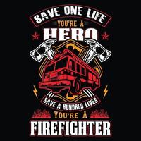 Rette ein Leben, du bist ein Held, rette hundert Leben, du bist ein Feuerwehrmann - Feuerwehrmann-Vektor-T-Shirt-Design vektor