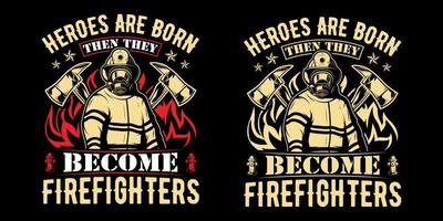 Helden werden geboren, dann werden sie Feuerwehrleute - Feuerwehrmann-Vektor-T-Shirt-Design vektor