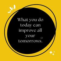Was Sie heute tun, kann all Ihre Zukunft verbessern. Motivationszitat auf gelbem Hintergrund vektor
