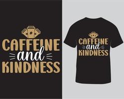 Koffein und Freundlichkeit Typografie Vektor T-Shirt Design-Vorlage. Kaffeeliebhaber-T-Shirt-Design. T-Shirt-Design für Kaffeeliebhaber kostenloses T-Shirt-Design