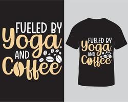 angeheizt durch Yoga und Kaffee-T-Shirt-Design. Yoga-T-Shirt-Design-Vorlage. T-Shirt-Design für Kaffee-Typografie kostenloser Download vektor
