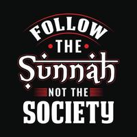 folge der sunnah nicht der gesellschaft - islamisches zitat typografie t-shirt oder plakatdesign vektor