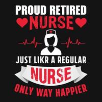 sjuksköterska citat - stolt pensionerad sjuksköterska bara tycka om en regelbunden sjuksköterska endast sätt lyckligare - sjuksköterska t skjorta - vektor grafisk design.