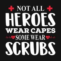 sjuksköterska citat - inte Allt hjältar ha på sig caps några ha på sig scrubs - sjuksköterska t skjorta - vektor grafisk design.