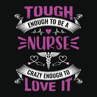 stark genug, um eine Krankenschwester zu sein, die verrückt genug ist, es zu lieben - Krankenschwester zitiert T-Shirt-Design vektor