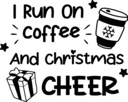 ich laufe auf kaffee und weihnachtsfeierbeschriftung und zitatillustration vektor
