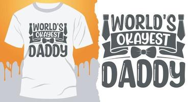 världens okej pappa. faderns dag t-shirt design. bäst fars dag design för gåva kort, banderoller, vektorer, t-shirts, affischer, skriva ut, etc vektor