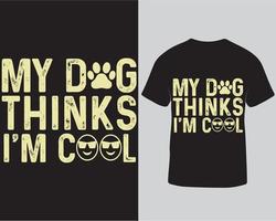 min hund tror jag är Häftigt hund älskare typografi t-shirt design mall proffs ladda ner vektor