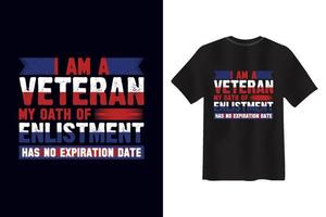 Ich bin ein Veteran. Mein Einberufungseid hat kein Ablaufdatum. Veteranen-T-Shirt-Design vektor