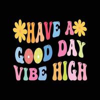 Happy a Good Day Vibe High Retro-T-Shirt-Design vektor