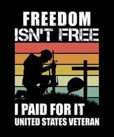 Freiheit ist nicht kostenlos, ich habe dafür bezahlt Veteranen-Logo-T-Shirt-Design vektor