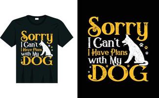 Tut mir leid, ich kann nicht, ich habe Pläne mit meinem Hunde-T-Shirt-Design vektor