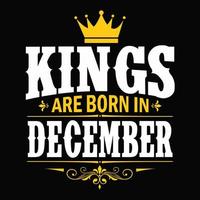 Könige werden im Dezember geboren - T-Shirt, Typografie, Ornamentvektor - gut für Kinder oder Geburtstagskinder, Schrottbuchung, Poster, Grußkarten, Banner, Textilien oder Geschenke, Kleidung vektor