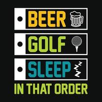 Bier-Golf-Schlaf, in dieser Reihenfolge - Golf-T-Shirt-Design, Vektor, Poster oder Vorlage. vektor