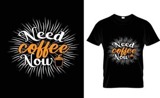 benötige Kaffee jetzt… kundenspezifisches T-Shirt vektor